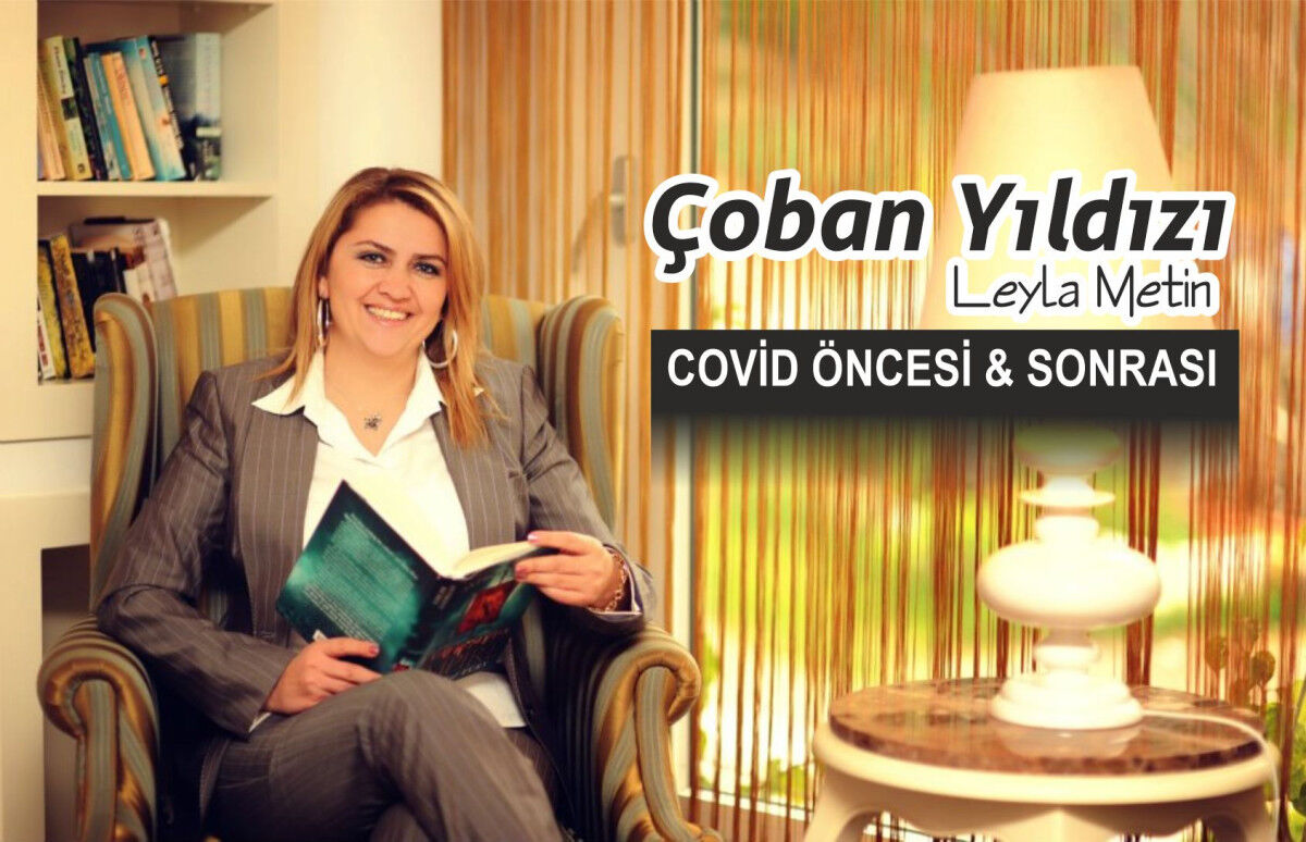 COVİD ÖNCESİ &  SONRASI
