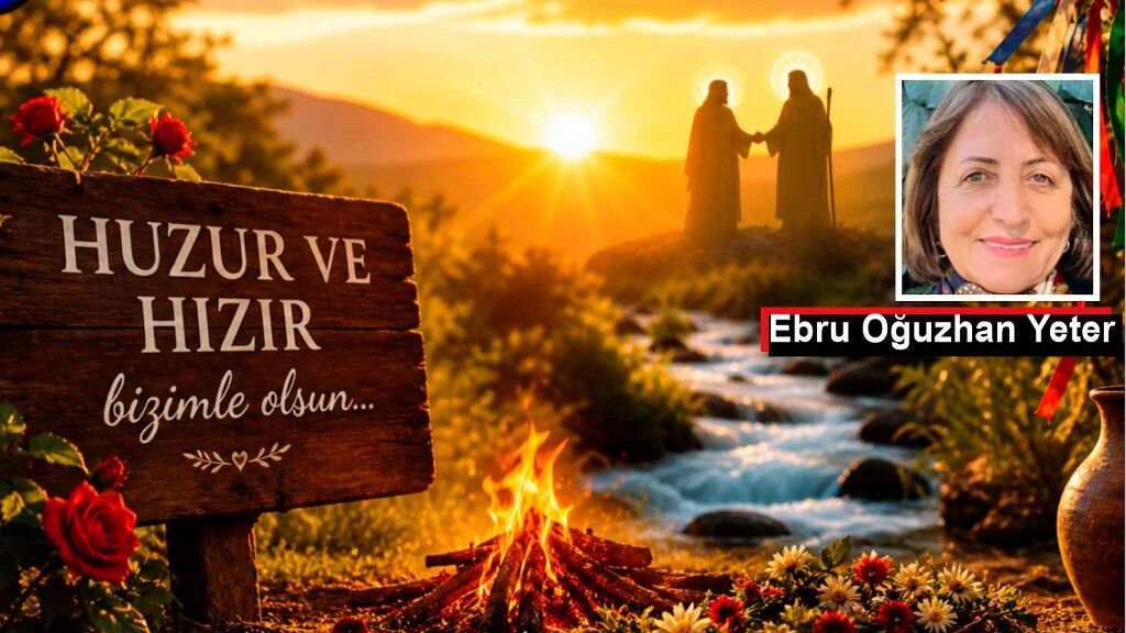 Huzur ve Hızır bizimle olsun ..