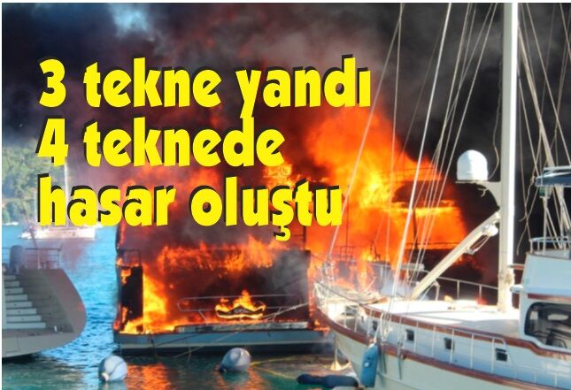 Fethiye’de tekneler cayır cayır yanıyor