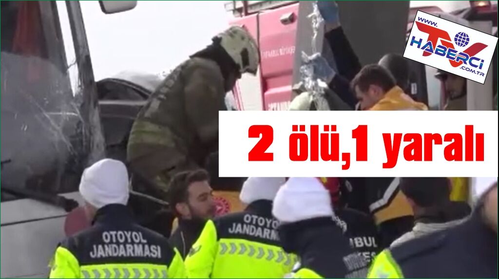  Kuzey Marmara Otoyolu'nda feci kaza: 2 ölü,1 yaralı
